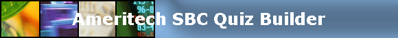 Ameritech SBC Quiz Builder