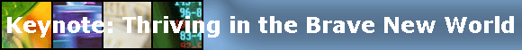 Keynote: Thriving in the Brave New World